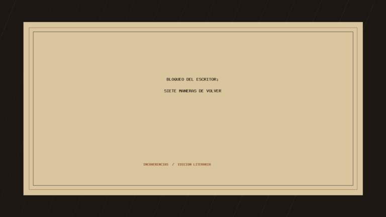 Bloqueo del escritor: siete maneras de volver al texto
