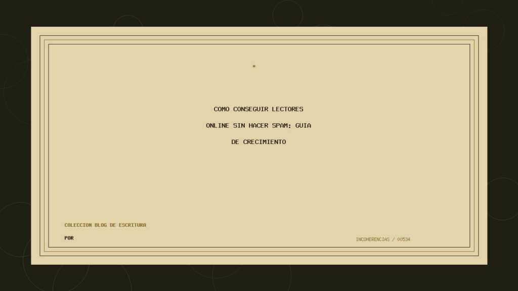 Portada de Cómo conseguir lectores online sin hacer spam: guía de crecimiento para escritores, work by